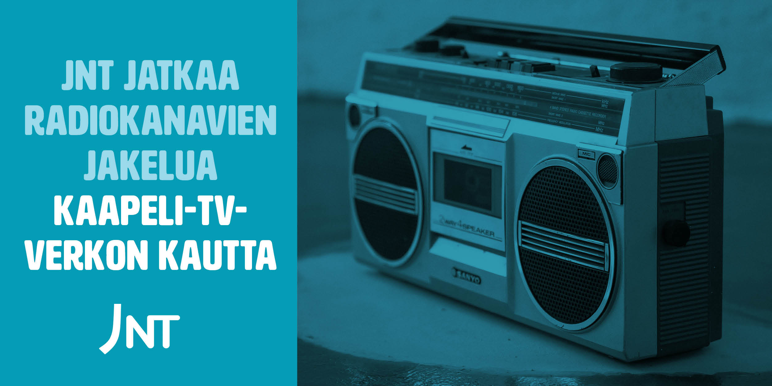 JNT:n asiakkaat voivat edelleen kuunnella radiota kaapeli-TV-verkossa