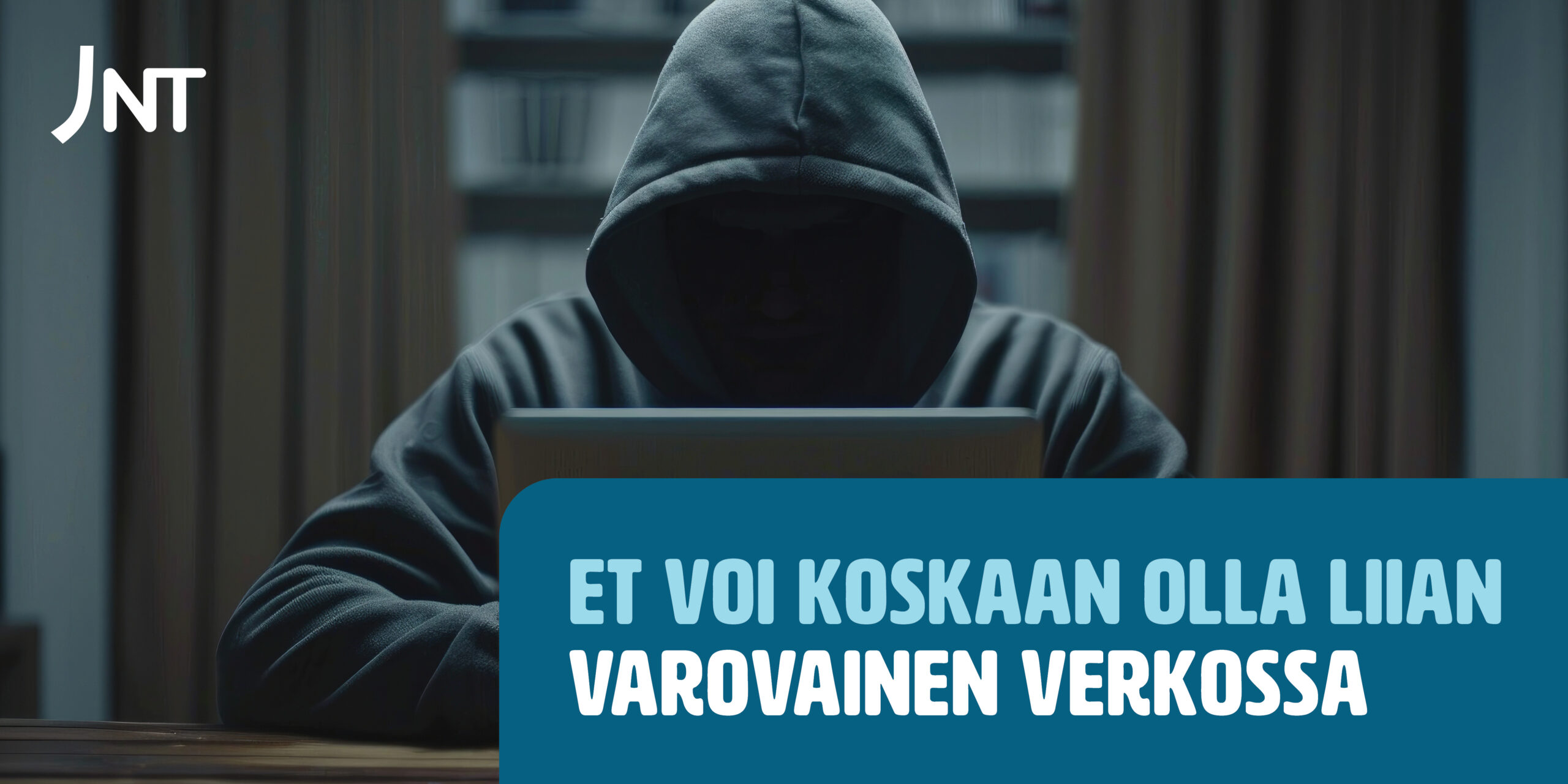 Kyberturvallisuuskuukausi muistuttaa: et voi koskaan olla liian turvassa verkossa